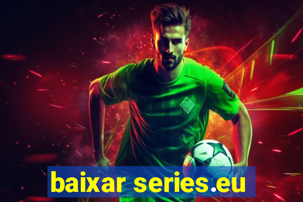 baixar series.eu